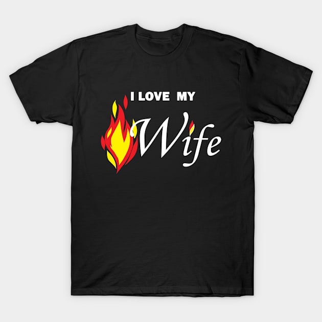 I love My Hot Wife T-Shirt by Cards By Harris